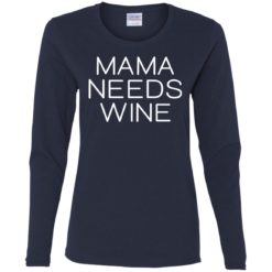 Mama needs wine shirt