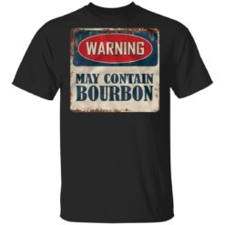 Warning may contain bourbon shirt