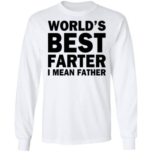 World’s best farter i mean father shirt