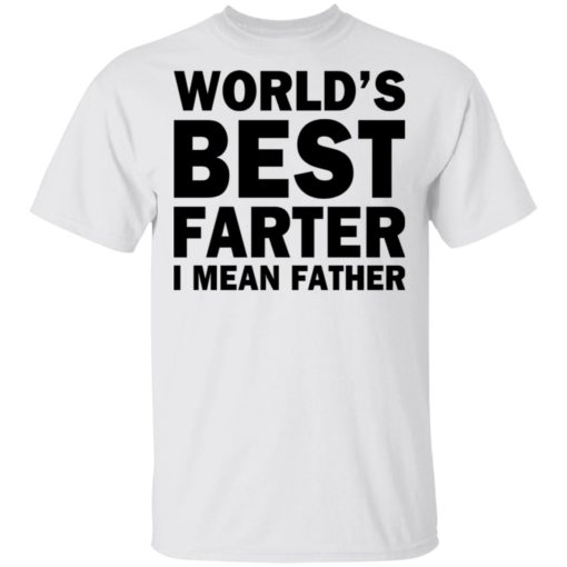World’s best farter i mean father shirt