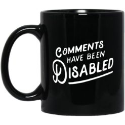 Comments have been disabled mug