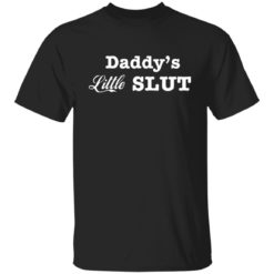 Daddy’s little slut shirt