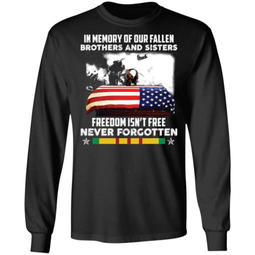 In memory of our fallen brothers and sisters freedom isn’t free never forgotten shirt