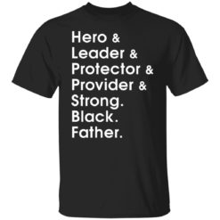 Hero leader protector provider strong Black Father shirt