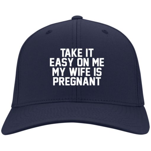Take it easy on me my wife is pregnant hat, cap