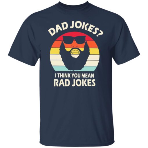 Dad Jokes I think you mean rad Jokes shirt