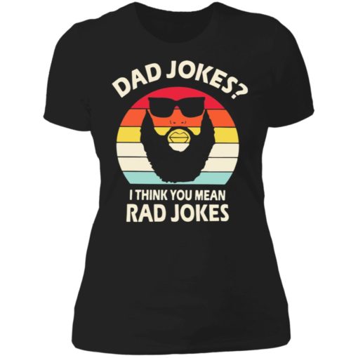 Dad Jokes I think you mean rad Jokes shirt