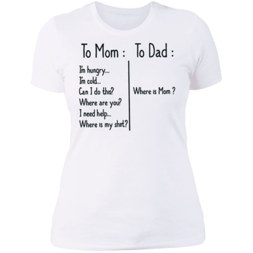 To Mom I’m hungry to Dad where is mom shirt