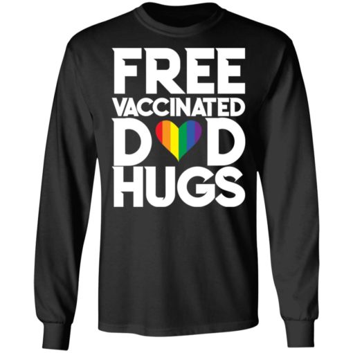 Pride LGBT free vaccinated Dad hugs shirt
