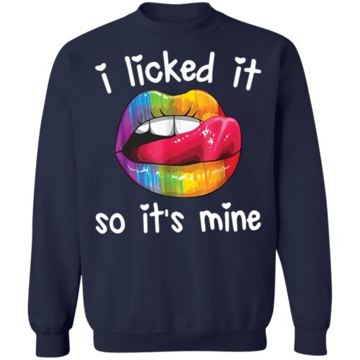 Pride LGBT i licked it so it’s mine shirt