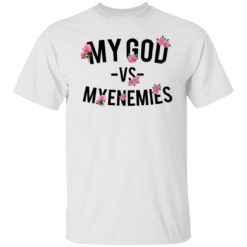My god vs myenemies shirt