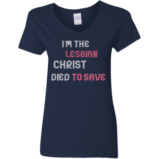 I’m the lesbian christ died to save shirt