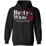 Betty white 2020 keep America golden shirt