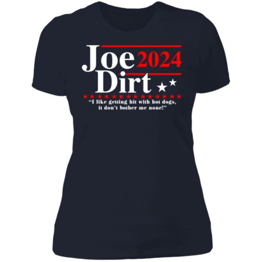 Joe Dirt 2024 i like getting hit with hot dogs it don’t bother me none shirt