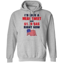 I’d love a mean tweet and $1.79 gas right now shirt