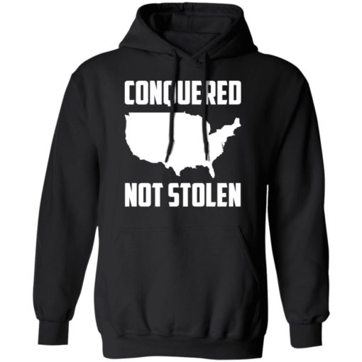 America conquered not stolen shirt