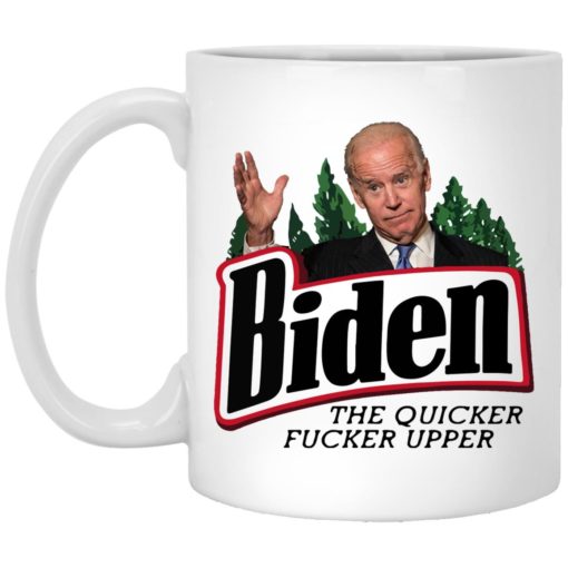 Joe B*den the quicker f*cker upper mug