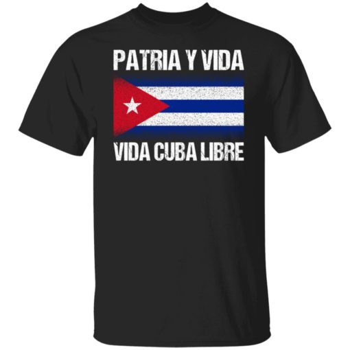 Patria y vida viva Cuba libre shirt