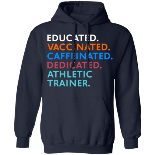 Educated vaccinated caffeinated dedicated athletic trainer shirt