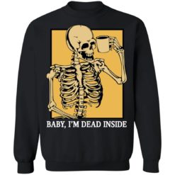 Skeleton baby i’m dead inside shirt