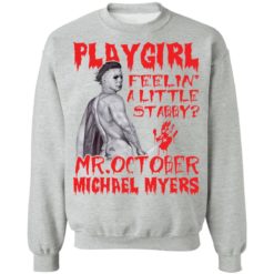 Playgirl feelin a little stabby Michael Myers shirt