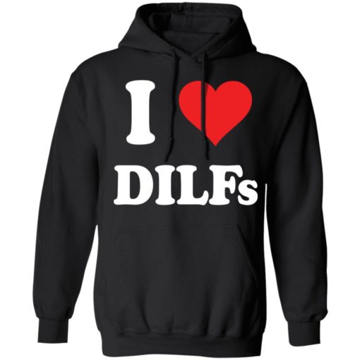 I love dilfs shirt