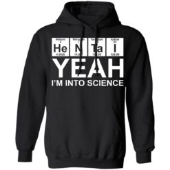 Helium Nitrogen Tantalum Iodine yeah i’m into science shirt