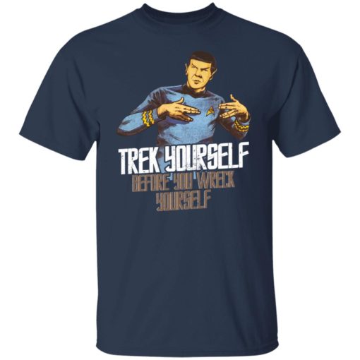 Spock trek yourself before you wreck yourself shirt