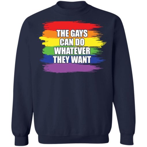 Pride LGBT the gays can do whatever they want shirt