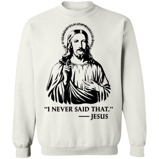 I never said that jesus shirt