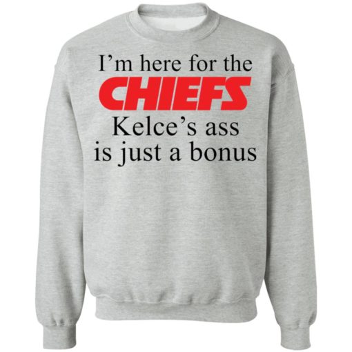 I’m here for the chiefs Kelce’s ass is just a bonus shirt