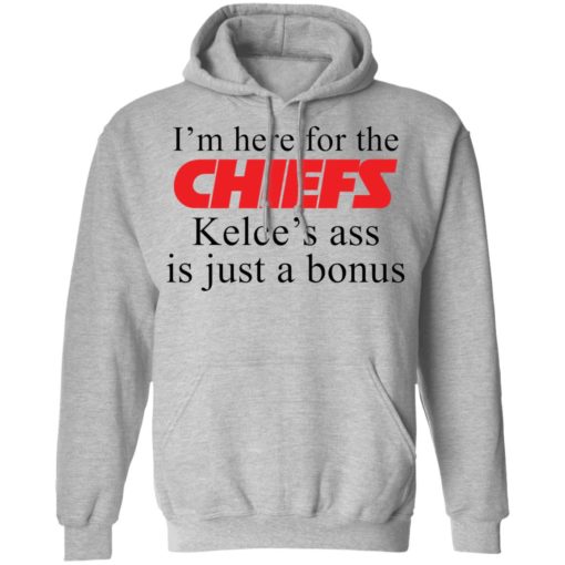 I’m here for the chiefs Kelce’s ass is just a bonus shirt