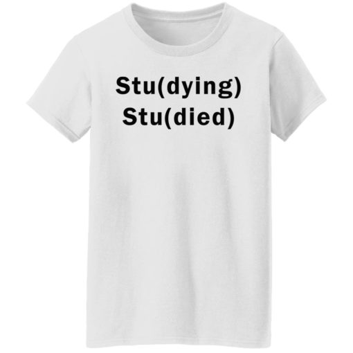 Studying studied shirt