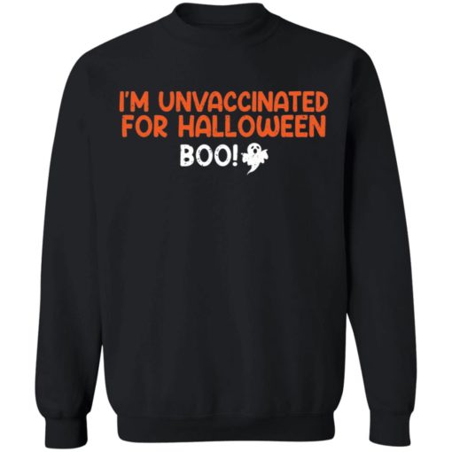 I’m unvaccinated for Halloween boo shirt
