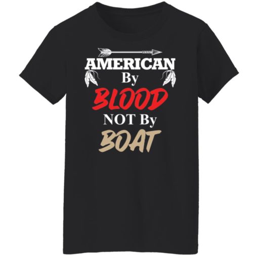 American by blood not by boat shirt