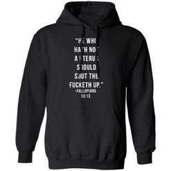 He who hath not a uterus should shut the f*cketh up shirt
