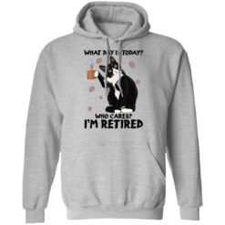 Black cat what day is today who cares i’m retired shirt