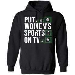 Put Women’s Sports on TV shirt