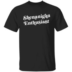 Shenanigan Enthusiast shirt
