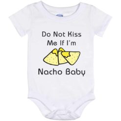 Do not kiss me if I’m Nacho baby Baby onesie