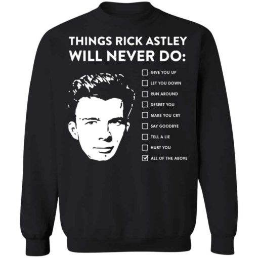 Things Rick Astley Will Never Do shirt