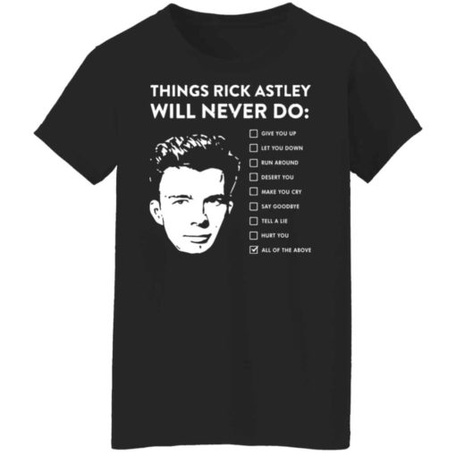 Things Rick Astley Will Never Do shirt
