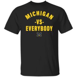 Michigan vs everybody shirt, hoodie, sweatshirt, ladies tee available.