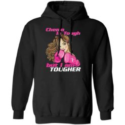 Chemo is tough but I am tougher breast cancer shirt