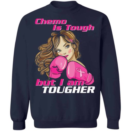 Chemo is tough but I am tougher breast cancer shirt