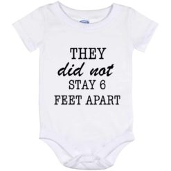 They did not stay 6 feet apart baby onesie