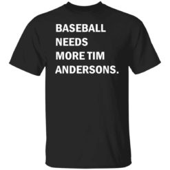 Baseball needs more Tim Andersons shirt
