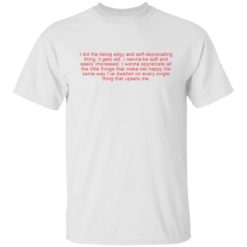 I did the being edgy and self deprecating thing shirt