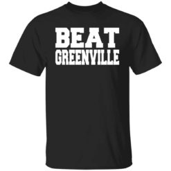 Beat greenville shirt