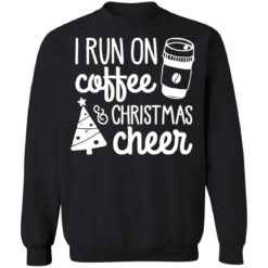 I run on coffee Christmas cheer Christmas sweater